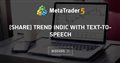 [share] Trend indic with text-to-speech