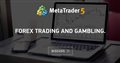 Forex trading and Gambling.