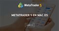 MetaTrader 5 en Mac OS MetaTrader 5 en Mac OS
