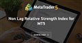 Non Lag Relative Strength Index for MT5 Non Lag Relative Strength Index for MT5