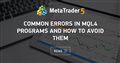 Common Errors in MQL4 Programs and How to Avoid Them