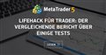LifeHack für Trader: Der vergleichende Bericht über einige Tests