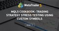 MQL5 Cookbook: Trading strategy stress testing using custom symbols
