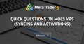Quick questions on MQL5 VPS (Syncing and Activations)