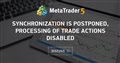 Synchronization is postponed, processing of trade actions disabled
