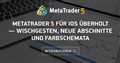 MetaTrader 5 für iOS überholt — Wischgesten, neue Abschnitte und Farbschemata