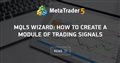 MQL5 Wizard: How to Create a Module of Trading Signals