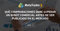 Qué comprobaciones debe superar un robot comercial antes de ser publicado en el Mercado