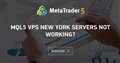 MQL5 VPS New York Servers not working?