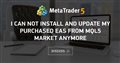 I can not install and update my purchased EAs from MQL5 market anymore