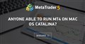 Anyone able to run MT4 on Mac OS Catalina?