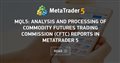 MQL5: Analysis and Processing of Commodity Futures Trading Commission (CFTC) Reports in MetaTrader 5