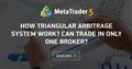 How triangular arbitrage system work? Can trade in only one broker?