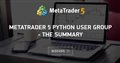 MetaTrader 5 Python User Group - the summary