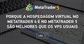 Porque a Hospedagem Virtual no MetaTrader 4 e no MetaTrader 5 são Melhores que os VPS Usuais