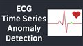 Time Series Anomaly Detection Tutorial with PyTorch in Python | LSTM Autoencoder for ECG Data