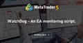 WatchDog - An EA monitoring script. WatchDog - An EA monitoring script.