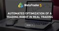 Automated Optimization of a Trading Robot in Real Trading