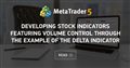 Developing stock indicators featuring volume control through the example of the delta indicator