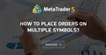 How to place orders on Multiple Symbols?