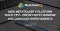New MetaTrader 5 Platform build 2755: Popup Prices window and Debugger improvements