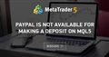 Paypal is not available for making a deposit on MQL5