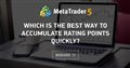 Which is the best way to accumulate rating points quickly?
