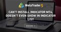 Can't install indicator MT4, doesn't even show in indicator list