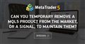 Can you temporary remove a MQL5 product from the Market, or a signal, to maintain them? Can you temporary remove a MQL5 product from the Market, or a signal, to maintain them?
