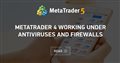 MetaTrader 4 Working under Antiviruses and Firewalls