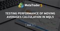 Testing Performance of Moving Averages Calculation in MQL5