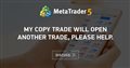 My copy trade will open another trade, please help.