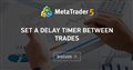 Set a delay timer between trades