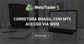 Corretora Brasil com MT5 acesso via Web