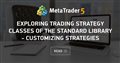 Exploring Trading Strategy Classes of the Standard Library - Customizing Strategies