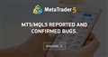 MT5/mql5 reported and confirmed bugs.