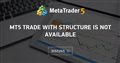 MT5 Trade with Structure is not available
