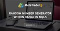 Random number generator within range in mql5