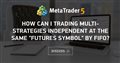 How can I trading multi-strategies independent at the same "futures symbol" by FIFO?