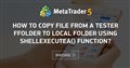 How to copy file from a tester ffolder to local folder using ShellExecuteA() Function?