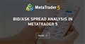 Bid/Ask spread analysis in MetaTrader 5
