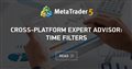 Cross-Platform Expert Advisor: Time Filters