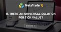 Is there an universal solution for Tick value?
