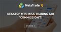desktop mt5 miss trading tab "commission"?!