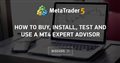 How to buy, install, test and use a MT4 Expert Advisor How to buy, install, test and use a MT4 Expert Advisor