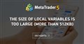 the size of local variables is too large (more than 512kb)