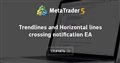 Trendlines and Horizontal lines crossing notification EA