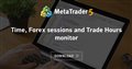 Time, Forex sessions and Trade Hours monitor