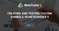 Creating and testing custom symbols in MetaTrader 5