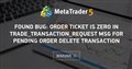 Found Bug: Order ticket is zero in TRADE_TRANSACTION_REQUEST msg for Pending order delete transaction